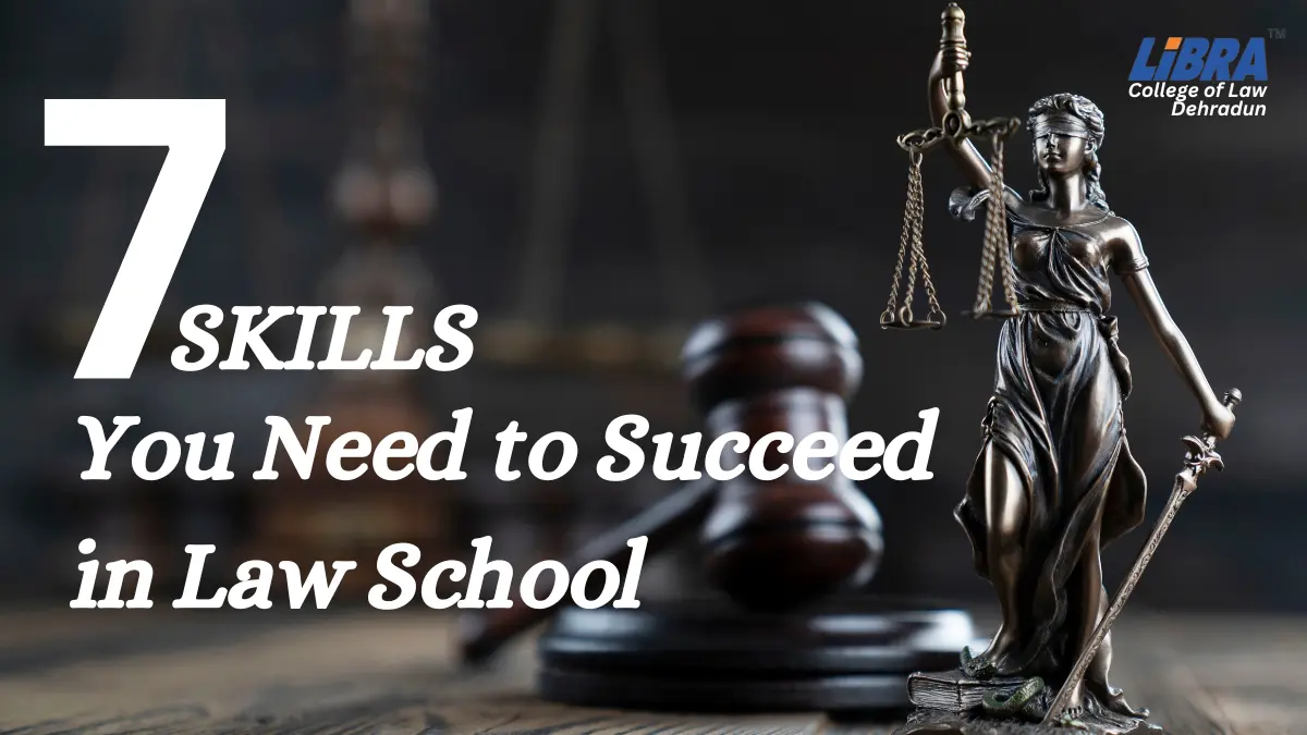 7 Skills You Need to Succeed in Law School  (and grow as a Lawyer!)