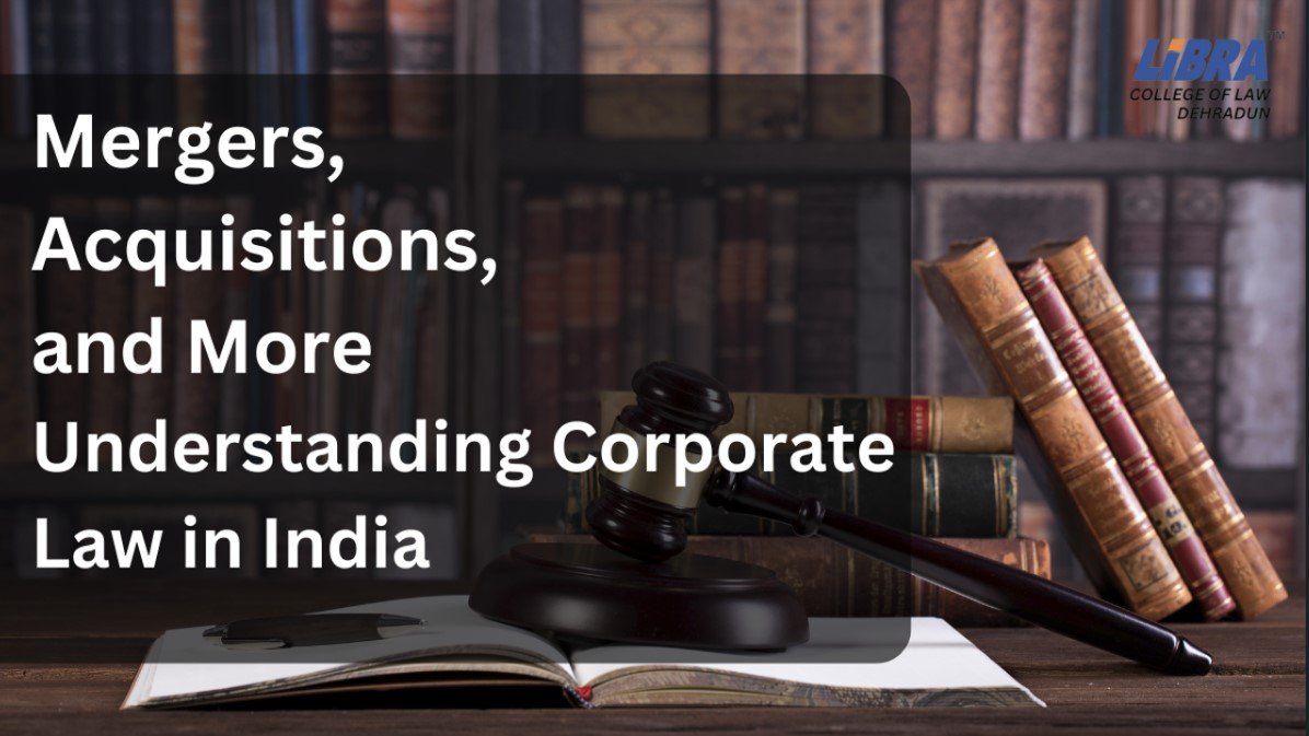Mergers, Acquisitions, and More: Understanding Corporate Law in India