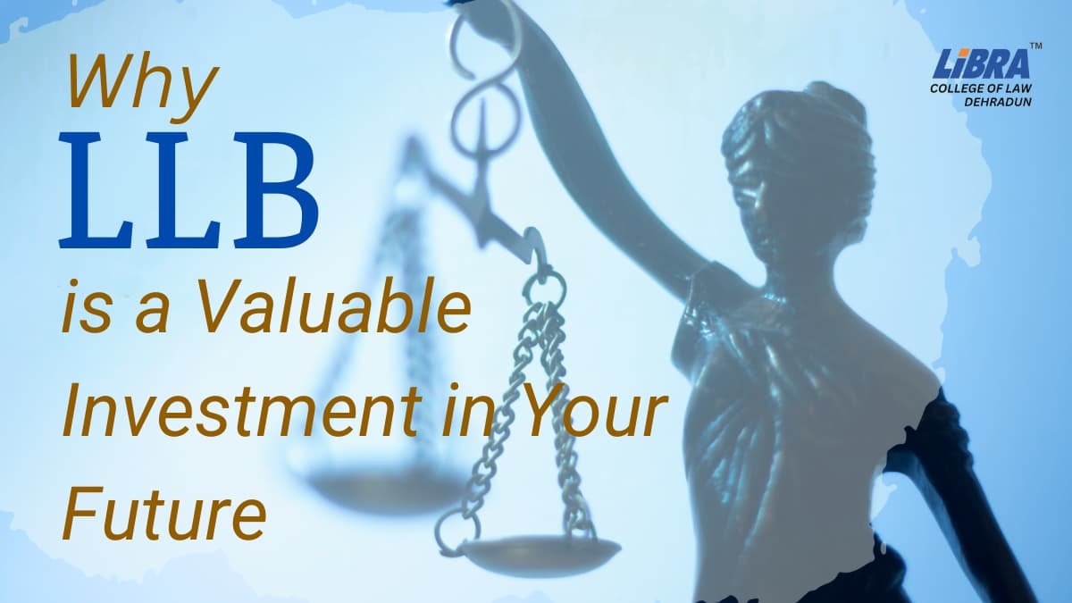 Why an LLB is a Valuable Investment in Your Future