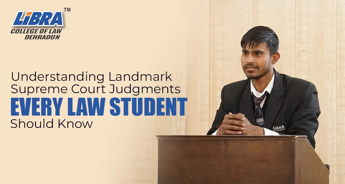 Understanding Landmark Supreme Court Judgments Every Law Student Should Know
