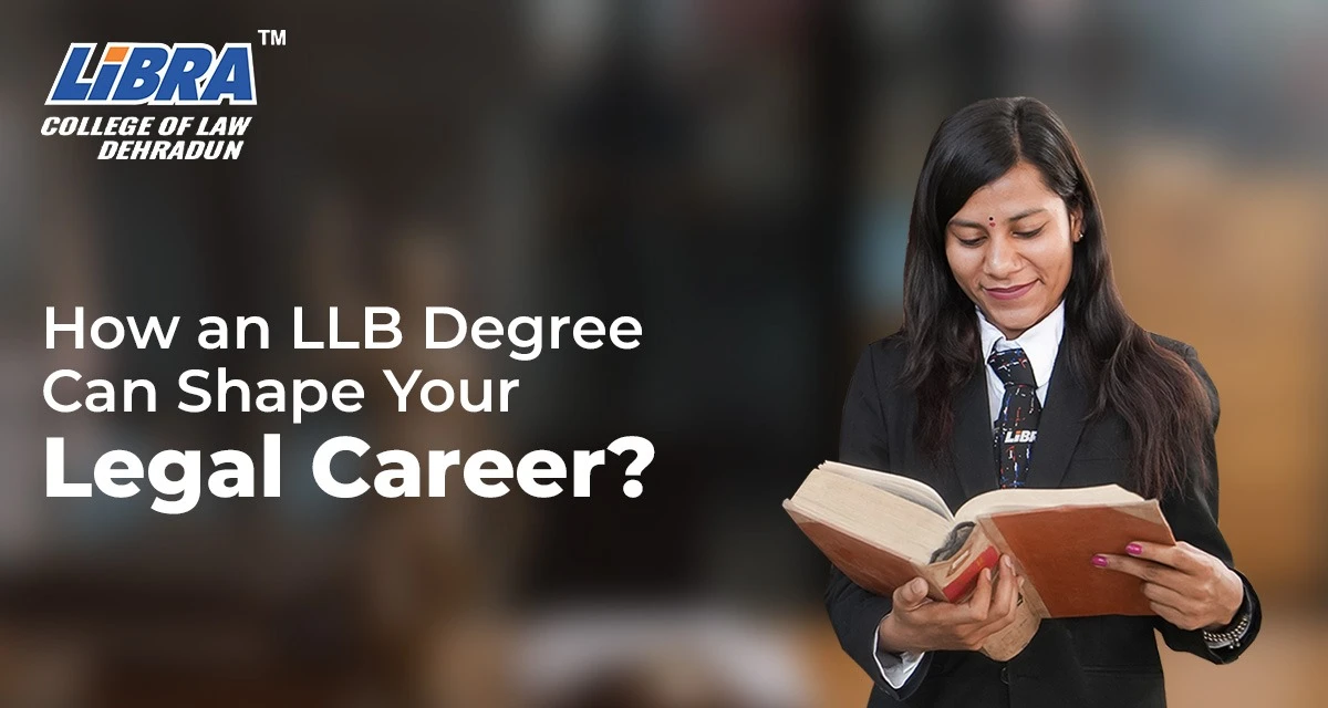 How an LLB Degree Can Shape Your Legal Career?