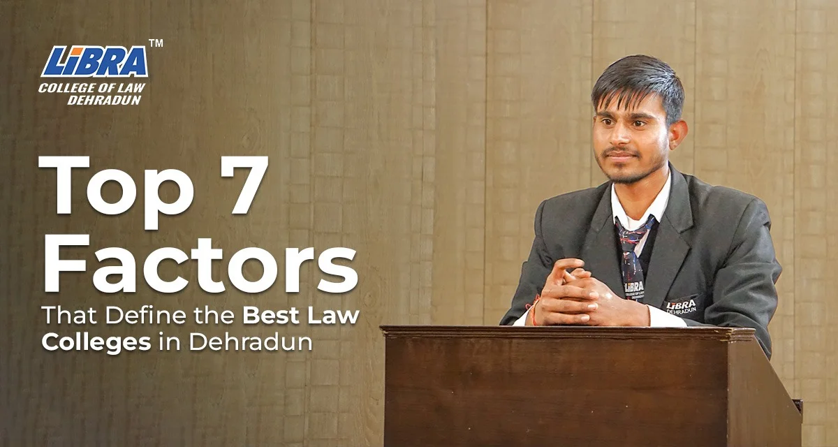 Top 7 Factors That Define the Best Law Colleges in Dehradun